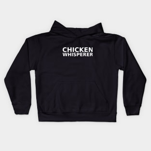 chicken whisperer shirt Kids Hoodie
